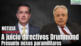 ¿Quiénes son los altos directivos de la Drummond acusados de Paramilitarismo? #FocusNoticias