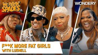 “Why You Don’t F**k More Fat Girls, Nick?” With Luenell | We Playin' Spades | Podcast