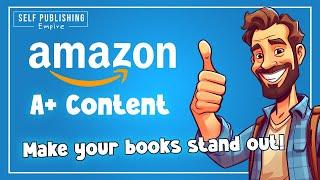 Getting Started with Amazon A+ | How to Sell More Books on Amazon