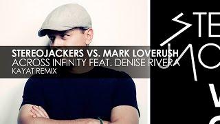 Stereojackers vs. Mark Loverush featuring Denise Rivera - Across Infinity (Kayat Remix)