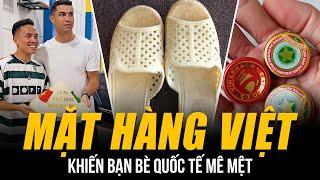 NHỮNG MẶT HÀNG VIỆT KHIẾN BẠN BÈ QUỐC TẾ MÊ MỆT | CƠN SỐT DÉP TỔ ONG - NÓN LÁ GIÁ BÁN CẢ TRIỆU ĐỒNG