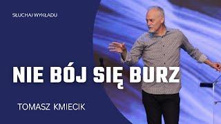 NIE BÓJ SIĘ BURZ- Tomasz Kmiecik