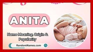 Anita - Baby Girl Name Meaning, Origin & Popularity - RandomNames.com