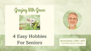 4 Easy Hobbies For Seniors