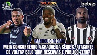 MEIA CONCORRENDO A CRAQUE DA SÉRIE C |ATACANTE DE VOLTA? BELO COM RESERVAS E PÚBLICO ZERO NO SÁBADO?