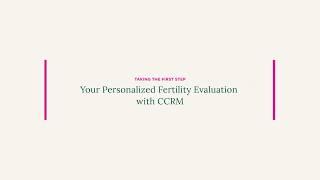 CCRM New Patient Consult & Fertility Evaluation