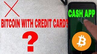   Can You Use A Credit Card To Buy Bitcoin With Cash App? 