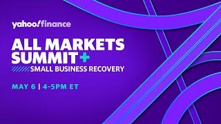 Yahoo Finance's All Market Summit +: Small Business Recovery