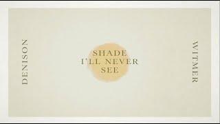 Denison Witmer - "Shade I'll Never See (feat. Sufjan Stevens)" (Official Music Video)