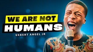 We Are Not Human - Uebert Angel Jr // Full Sermon