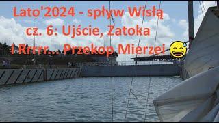 Lato'2024 spływ Wisłą na Zatokę Gdańską cz. 6:  #żeglarstwo #przekopmierzeiwiślanej #wisła #sailing