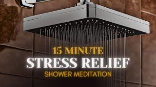 15 Minute Shower Meditation for Stress Relief | 432hz | Guided Meditation Series