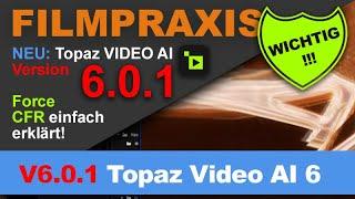 Topaz Video AI 6.0.1: "Force CFR" einfach erklärt - wirklich wichtig für jeden, der Filme macht!