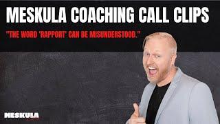 Meskula Coaching Call Clips: "The word 'rapport' can be misunderstood."