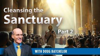 Cleansing The Sanctuary - Part 2