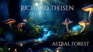 Richard Theisen | Astral Forest | Relaxation Music