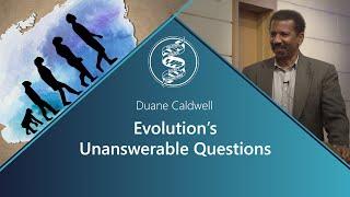 Duane Caldwell - Evolution’s Unanswerable Questions