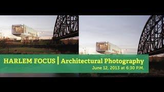 Harlem Focus | Architectural Photography: The Imaging of Design