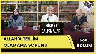 Hikmet Çalışmaları | Allah'a Teslim Olamama Sorunu