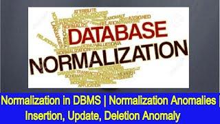 Database - Normalization in DBMS | Normalization Anomalies | Insertion, Update, Deletion Anomaly