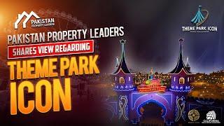 Theme Park Icon | Mr. Asad from Pakistan Property Leaders shares his view regarding Theme Park Icon