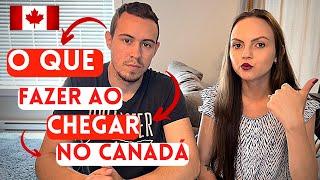 O QUE FAZER QUANDO CHEGAR NO CANADÁ