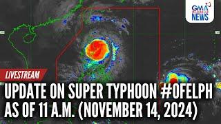 LIVE: Update on Super Typhoon #OfelPH as of 11 a.m. (Nov. 14, 2024) - Replay