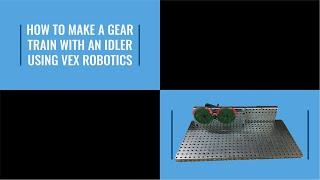 How to Make a Gear Train With Idler Using Vex Robotics