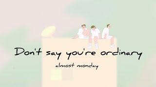 【中文歌詞翻譯】almost monday - don't say you're ordinary