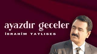 İbrahim Tatlıses - Ayazdır Geceler (Official Audio Video)