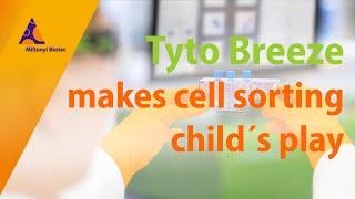 Tyto Breeze: makes cell sorting child´s play