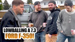 LOWBALLING A 7.3 FORD F-350!