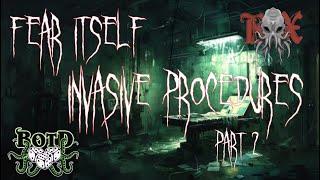 Part 2 | Invasive Procedures | Fear Itself