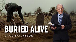 Buried Alive | Doug Batchelor