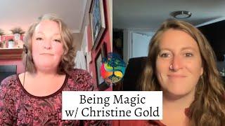 Being Magic w/ Christine Gold