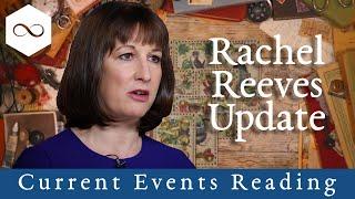 Current Events: Rachel Reeves (from Accounts) Update Tarot Reading