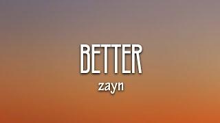 ZAYN - Better (Lyrics)