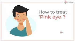 Know How to Treat Pink Eye(Conjunctivitis) | Medanta