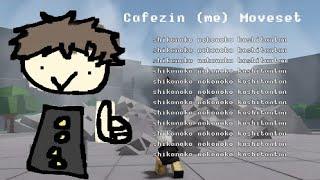 Cafezin (me) Moveset (not ironically, I think this is my best Moveset )