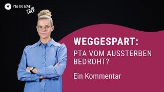 Weggespart: PTA vom Aussterben bedroht? Ein Kommentar I (15.12.2021)