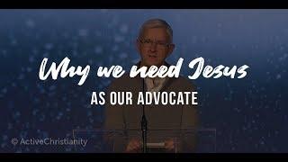 Why We Need Jesus As Our Advocate // Gary Fenn (Sermon)