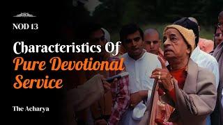 Characteristics Of Pure Devotional Service | Srila Prabhupada | NOD 13