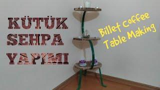 Kütük Sehpa Yapımı//Billet Coffee Table Making