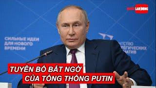 Tuyên bố bất ngờ của Tổng thống Putin | Báo Người Lao Động