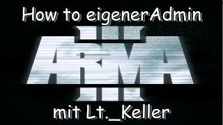 how to Arma3 eigener Server Admin werden mit Lt._Keller in deutsch