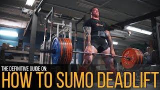 How To Sumo Deadlift: The Definitive Guide