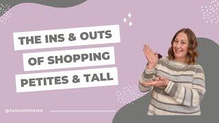 The Ins and Outs of  Shopping Petite and Tall