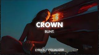 BUNT. - Crown (Lyrics / Visualizer)