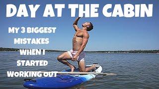 DAY AT THE CABIN + 3 BIGGEST MISTAKES WHEN I STARTED WORKING OUT
