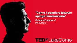 Pensiero laterale e innovazione - Lateral thinking and innovation | Cristian Fracassi | TEDxLakeComo